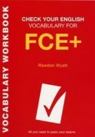 Check Your English Vocabulary for FCE+: All You Need to Pass Your Exams (Check Your Vocabulary) артикул 3414d.