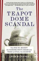 The Teapot Dome Scandal: How Big Oil Bought the Harding White House and Tried to Steal the Country артикул 3454d.